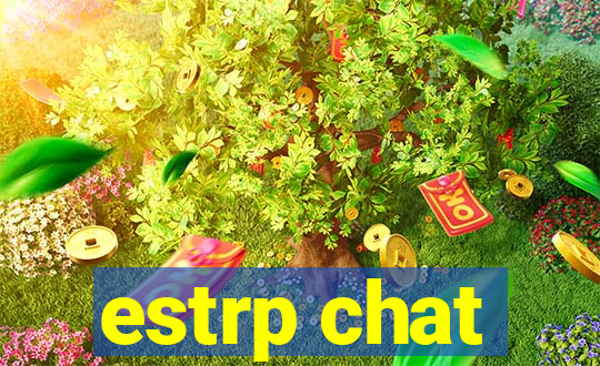 estrp chat